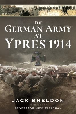 The German Army at Ypres 1914 and the battle for Flanders