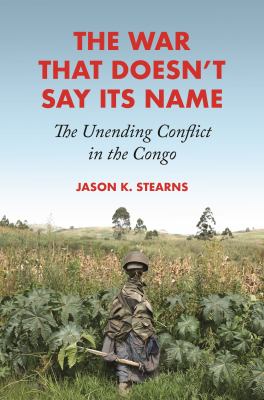 The war that doesn't say its name : the unending conflict in the Congo