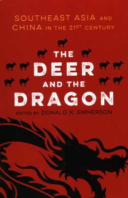 The deer and the dragon : Southeast Asia and China in the 21st century