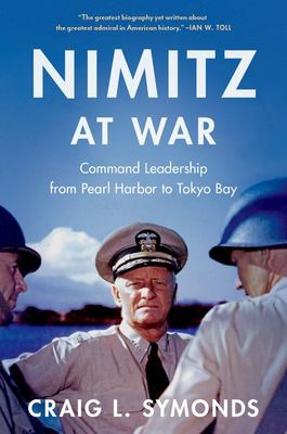 Nimitz at war : command leadership from Pearl Harbor to Tokyo Bay