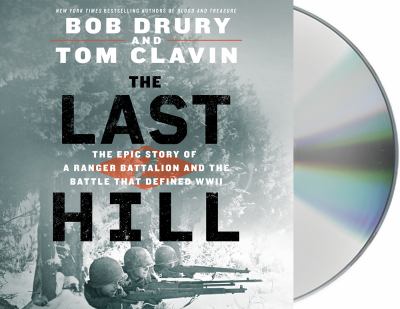 The last hill : the epic story of a ranger battalion and the battle that defined WWII