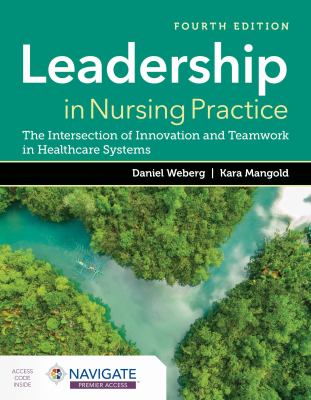 Leadership in nursing practice : the intersection of innovation and teamwork in healthcare systems