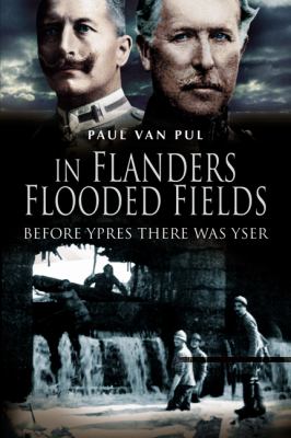 In Flanders flooded fields : before Ypres there was Yser