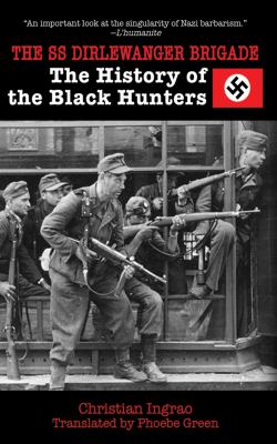 The SS Dirlewanger Brigade : the history of the Black Hunters