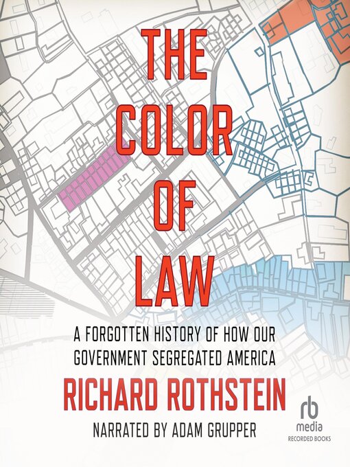 The Color of Law : A Forgotten History of How Our Government Segregated America