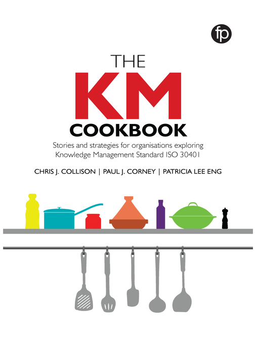 The KM Cookbook : Stories and strategies for organisations exploring Knowledge Management Standard ISO30401