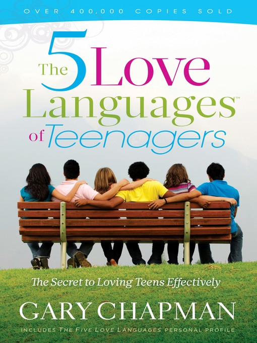 Five Love Languages of Teenagers New Edition : The Secret to Loving Teens Effectively