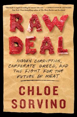 Raw deal : hidden corruption, corporate greed, and the fight for the future of meat