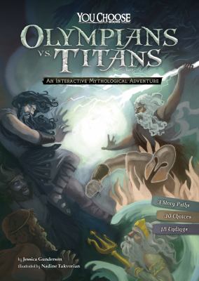Olympians vs. Titans : an interactive mythological adventure