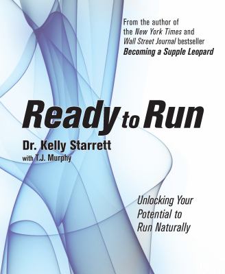Ready to run : unlocking your potential to run naturally