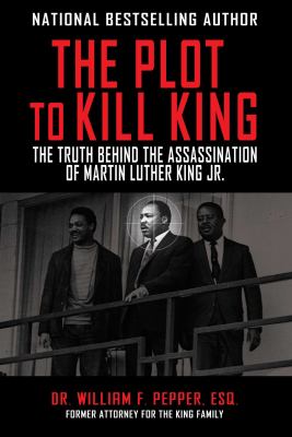 The plot to kill King : the truth behind the assassination of Martin Luther King Jr.