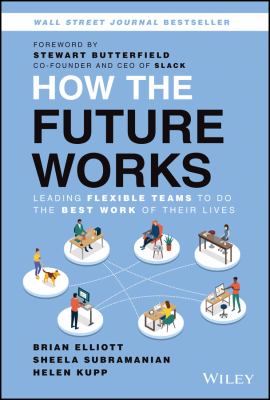 How the future works : leading flexible teams to do the best work of their lives