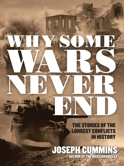 Why Some Wars Never End : The Stories of the Longest Conflicts in History