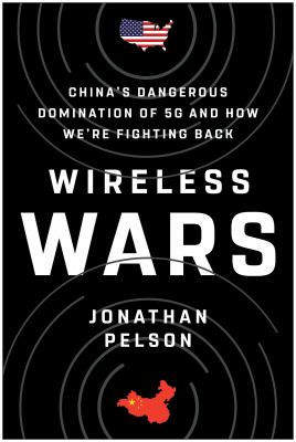 Wireless wars : China's dangerous domination of 5G and how we're fighting back