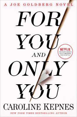 For you and only you : a Joe Goldberg novel