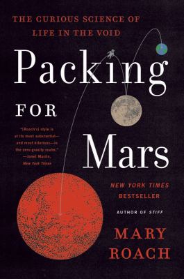 Packing for Mars : the curious science of life in the void