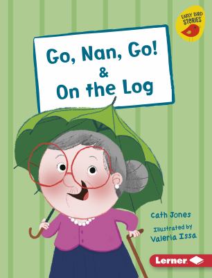 Go, Nan, go! : & On the log