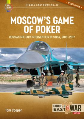 Moscow's game of poker : Russian military intervention in Syria, 2015-2017