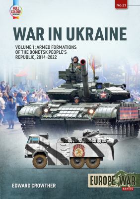 War in Ukraine. : Volume 1, Armed formations of the Donetsk People's Republic, 2014-2022 /