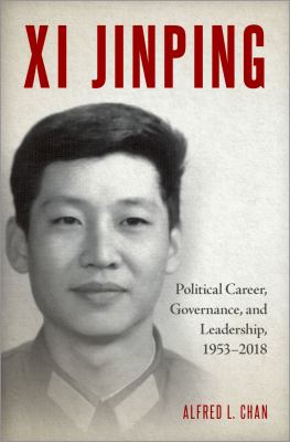 Xi Jinping : political career, governance, and leadership, 1953-2018