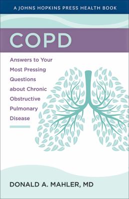 COPD : answers to your most pressing questions about chronic obstructive pulmonary disease