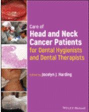 Care of head and neck cancer patients for dental hygienists and dental therapists