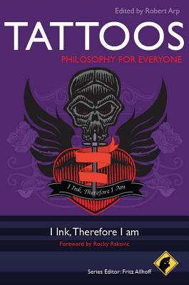 Tattoos : philosophy for everyone : I ink, therefore I am