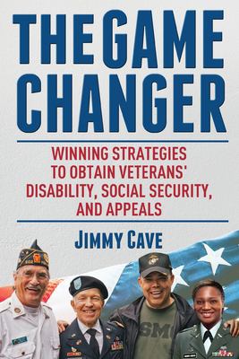 The game changer : winning strategies to obtain veterans' disability, social security, and appeals