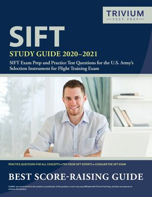 SIFT study guide 2020-2021: SIFT exam prep and practice test questions for the U.S. Army's Selection Instrument for Flight Training exam.