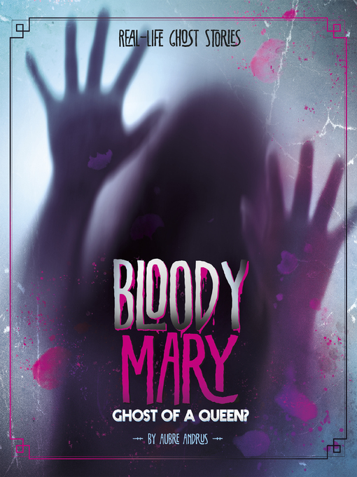 Bloody Mary : Ghost of a Queen?