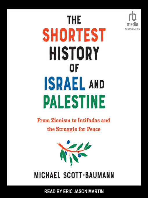 The Shortest History of Israel and Palestine : From Zionism to Intifadas and the Struggle for Peace