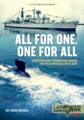 All for one, one for all : Argentine navy operations during the Falklands/Malvinas war