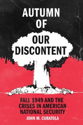 Autumn of our discontent : fall 1949 and the crises in American national security