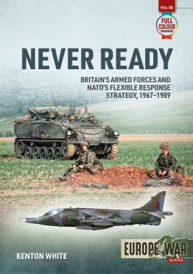Never ready : Britain's armed forces and NATO's flexible response strategy, 1967-1989