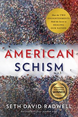 American schism : how the two Enlightenments hold the secret to healing our nation