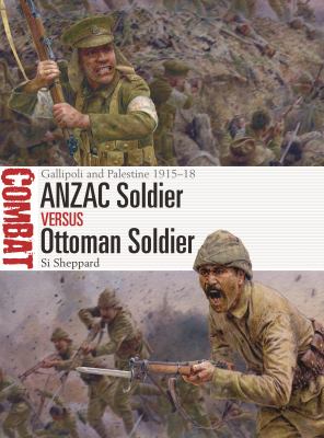 ANZAC soldier versus Ottoman soldier : Gallipoli and Palestine 1915-18