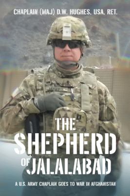 The Shepherd of Jalalabad : a U.S. Army chaplain goes to war in Afghanistan