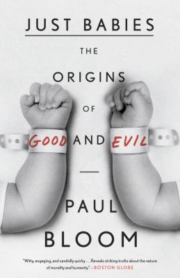 Just babies : the origins of good and evil