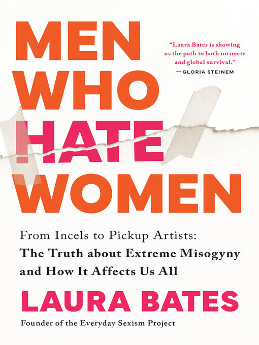 Men Who Hate Women : From Incels to Pickup Artists: The Truth about Extreme Misogyny and How it Affects Us All