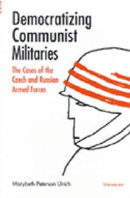 Democratizing Communist militaries : the cases of the Czech and Russian armed forces