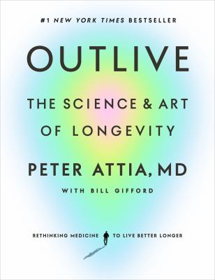 Outlive : the science & art of longevity