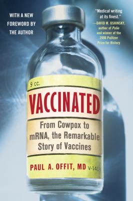 Vaccinated : from Cowpox to mRNA, the remarkable story of vaccines