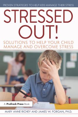 Stressed out! : solutions to help your child manage and overcome stress