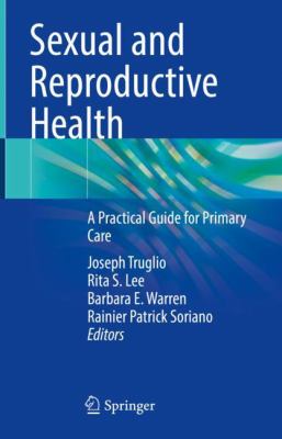 Sexual and reproductive health : a practical guide for primary care