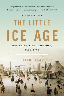 The little ice age : how climate made history 1300-1850