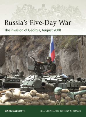 Russia's five-day war : the invasion of Georgia, August 2008