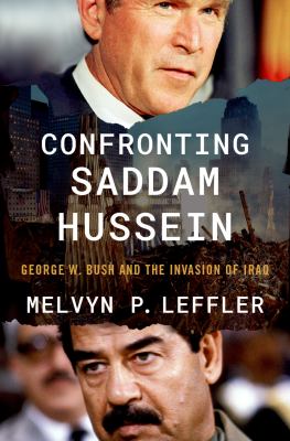 Confronting Saddam Hussein : George W. Bush and the invasion of Iraq