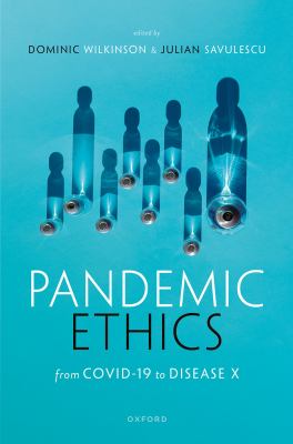 Pandemic ethics : from COVID-19 to Disease X