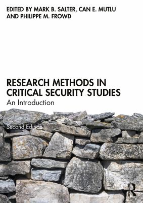 Research methods in critical security studies : an introduction / Edited by Mark B. Salter, Can E. Mutlu, and Philippe M. Frowd.