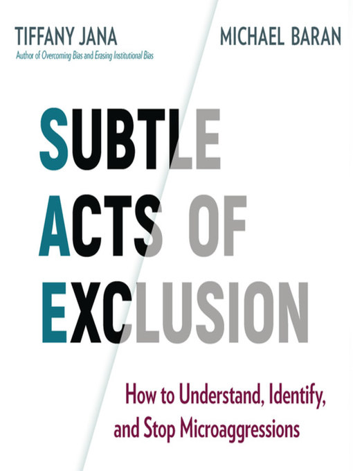 Subtle Acts of Exclusion : How to Understand, Identify, and Stop Microaggressions